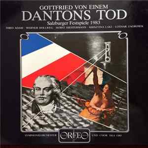 Gottfried von Einem, Theo Adam, Werner Hollweg, Horst Hiestermann, Krisztina Laki, Lothar Zagrosek, ORF Symphonieorchester, ORF-Chor - Dantons Tod Album