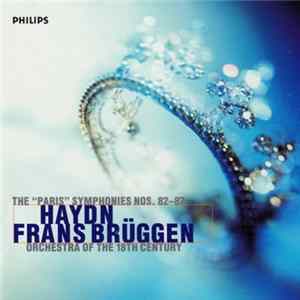 Haydn - Frans Brüggen, Orchestra Of The 18th Century - The "Paris" Symphonies Nos. 82 - 87 Album
