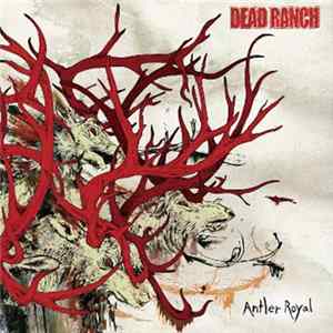 Dead Ranch - Antler Royal Album