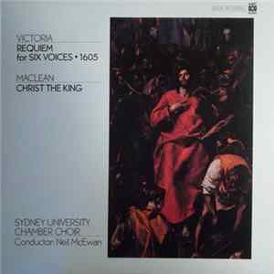 Victoria, Clare Maclean, Sydney University Chamber Choir - The Victoria Requiem / Christ The King Album