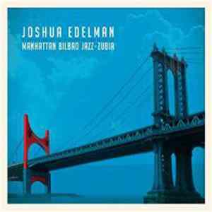 Joshua Edelman - Manhattan Bilbao Jazz-Zubia Album