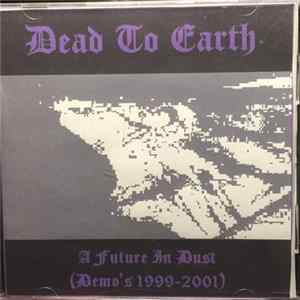 Dead To Earth - A Future In Dust (Demos 1999-2001) Album