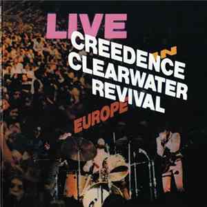 Creedence Clearwater Revival - Live In Europe Album