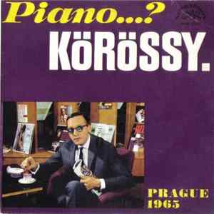 Körössy - Piano…? Körössy. Album