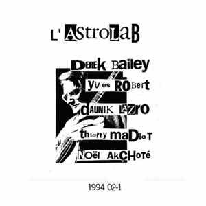 Derek Bailey, Noël Akchoté, Thierry Madiot, Yves Robert, Daunik Lazro - L'Astrolab (1994 02-1) Album