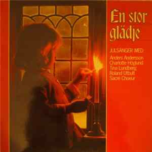Anders Andersson , Charlotte Höglund, Tina Lundberg, Roland Utbult, Sacré Choeur - En Stor Glädje Album