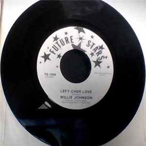 Willie Johnson - Left-Over Love / Left-Over Love Album
