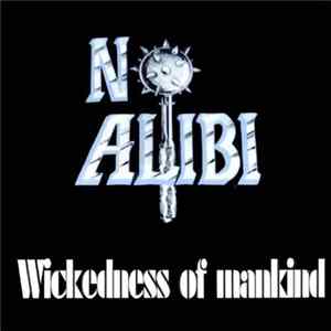 No Alibi - Wickedness Of Mankind Album