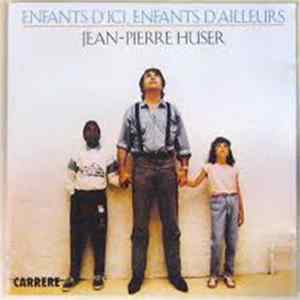 Jean-Pierre Huser - Enfants D'ici, Enfants D'ailleurs Album