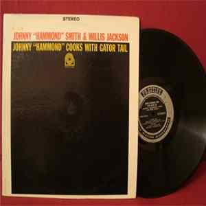 Johnny "Hammond" Smith & Willis Jackson - Johnny "Hammond" Smith Cooks With Gator Tail Album