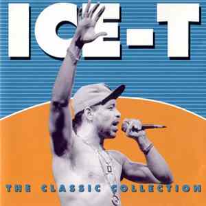 Ice-T - The Classic Collection Album