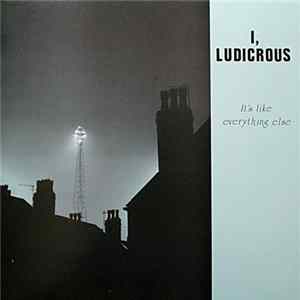 I, Ludicrous - It's Like Everything Else Album