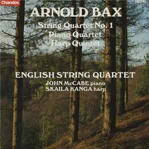 Arnold Bax - English String Quartet, John McCabe / Skaila Kanga - String Quartet No. 1 / Piano Quartet / Harp Quintet Album