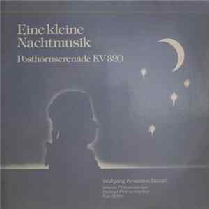 Wolfgang Amadeus Mozart, Wiener Philharmoniker, Berliner Philharmoniker, Karl Böhm - Eine Kleine Nachtmusik / Posthornserenade Kv 320 Album
