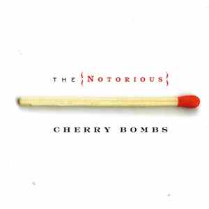 The Notorious Cherry Bombs - The Notorious Cherry Bombs Album