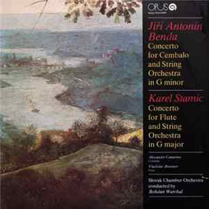 Jiří Antonín Benda / Karel Stamic, Alexander Cattarino, Vladislav Brunner, Slovak Chamber Orchestra, Bohdan Warchal - Concerto For Cembalo And String Orchestra In G Minor / Concerto For Flute And String Orchestra In G Major Album