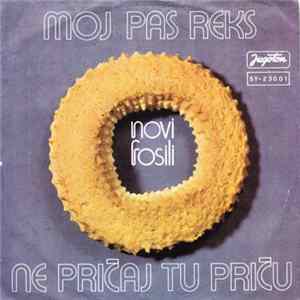 Novi Fosili - Moj Pas Reks / Ne Pričaj Tu Priču Album