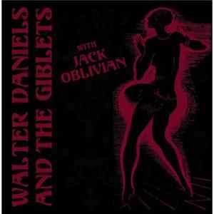 Walter Daniels & The Giblets With Jack Oblivian - Walter Daniels & The Giblets With Jack Oblivian Album