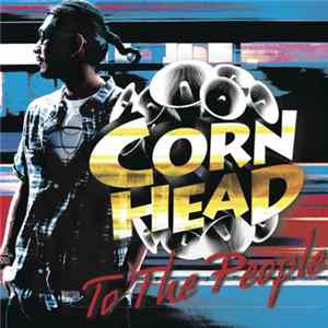 Corn Head - To The People Album