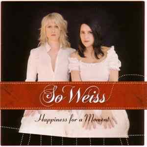 So Weiss - Happiness For A Moment Album