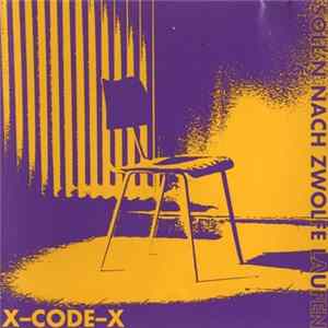 X-CODE-X - Soll'n Nach Zwölfe Laufen Album