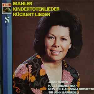 Gustav Mahler, Janet Baker, Hallé Orchestra, New Philharmonia Orchestra, Sir John Barbirolli - Kindertotenlieder Rückert Lieder Album