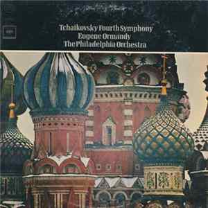 Eugene Ormandy, Philadelphia Orchestra - Tchaikovsky Fourth Symphony Album