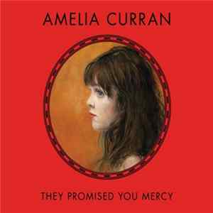 Amelia Curran - They Promised You Mercy Album