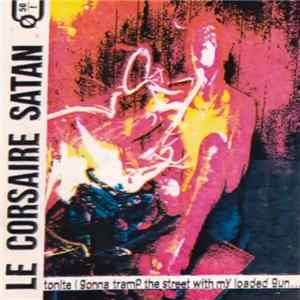 Le Corsaire Satan - Tonite I Gonna Tramp The Street With My Loaded Gun... Album