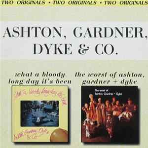 Ashton, Gardner, Dyke & Co. - What A Bloody Long Day It's Been / The Worst Of Ashton, Gardner + Dyke Album