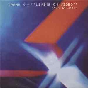 Trans-X - Living On Video ('85 Re-Mix) Album