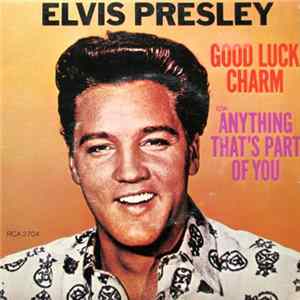 Elvis Presley - Good Luck Charm / Anything That's Part Of You Album