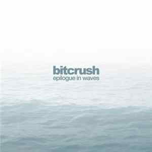 Bitcrush - Epilogue In Waves Album