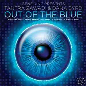 Gene King pres. Tantra Zawadi and Dana Byrd - Out Of The Blue Album