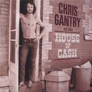 Chris Gantry - At The House Of Cash Album