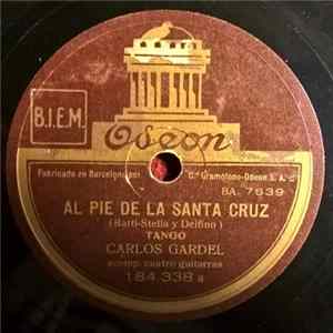 Carlos Gardel - Al Pie De La Santa Cruz / Desden Album
