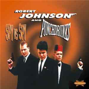 Robert Johnson And Punchdrunks - Spy Vs Spy Album