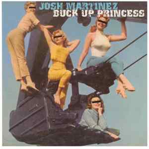 Josh Martinez - Buck Up Princess Album