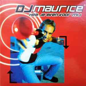 DJ Maurice - Heb Je Even Voor Mij Album