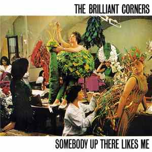 The Brilliant Corners - Somebody Up There Likes Me Album