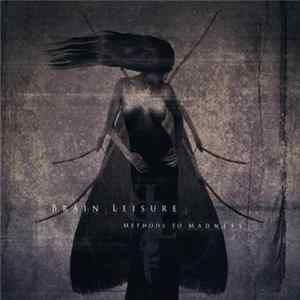 Brain Leisure - Methods To Madness Album