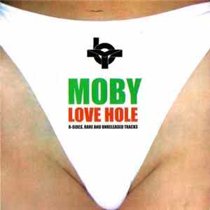 Moby - Love Hole (B-Sides, Rare And Unreleased Tracks) Album