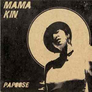 Mama Kin - Papoose Album