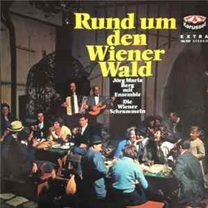 Jörg Maria Berg Mit Ensemble, Die Wiener Schrammeln - Rund Um Den Wienerwald Album