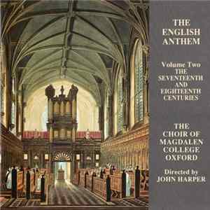 The Choir Of Magdalen College Oxford Directed By John Harper - The English Anthem Volume Two: The Seventeenth And Eighteenth Centuries Album