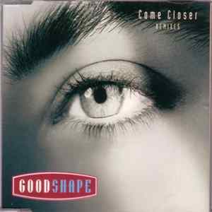 Good Shape - Come Closer (Remixes) Album