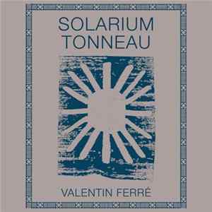 Valentin Ferré - Solarium Tonneau Album