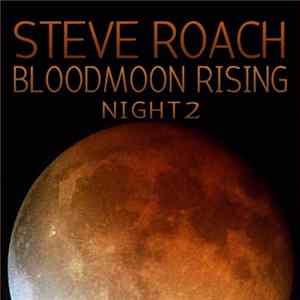 Steve Roach - Bloodmoon Rising - Night 2 Album