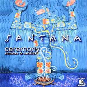 Santana - Ceremony (Remixes & Rarities) Album