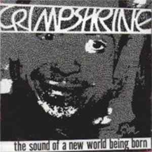 Crimpshrine - The Sound Of A New World Being Born Album
